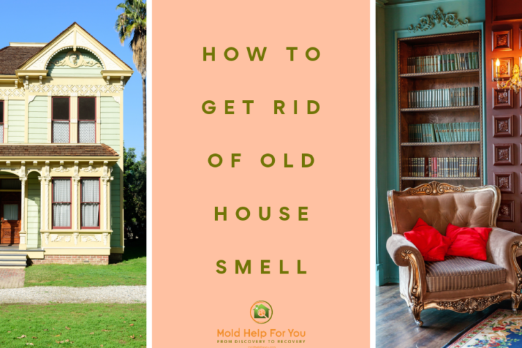 An old Victorian home on the left. A well cared for sitting room in an old Victorian home on the right. A peach background with the words "how to get rid of old house smell" in the middle.